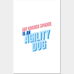 My cocker spaniel is an agility dog Posters and Art